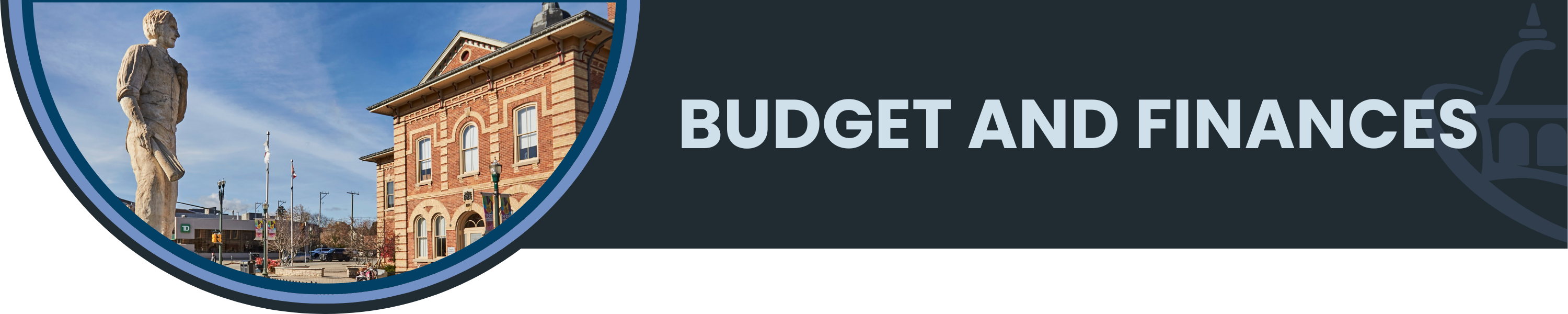 A web banner with the words Budget and Finances. The background of the banner is a very dark blue. In a semi-circle on the left of the banner is an image with a statue in the middle of stone walls, with plants on either side, and a historic building, known as Orangeville's Town Hall and historic theatre.