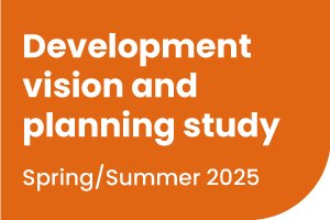 An orange graphic with the words development, vision, and planning study, spring and summer 2025